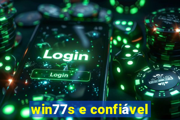 win77s e confiável