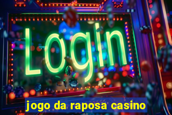 jogo da raposa casino