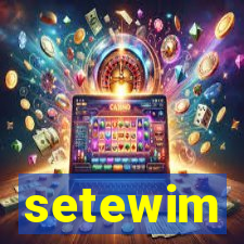 setewim