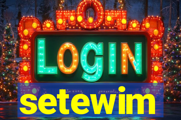 setewim