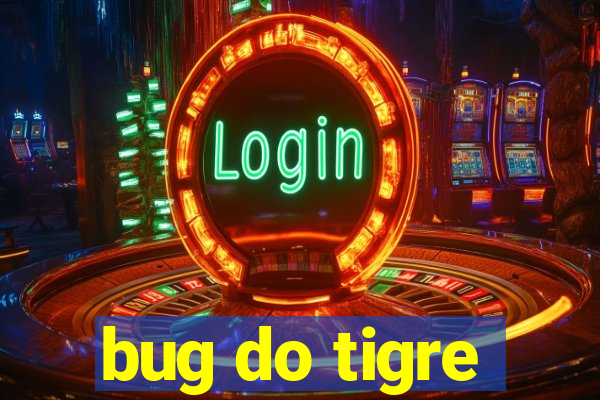 bug do tigre