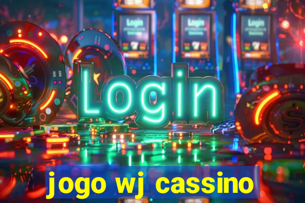 jogo wj cassino