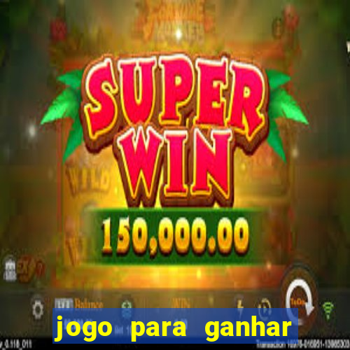 jogo para ganhar dinheiro sem pagar