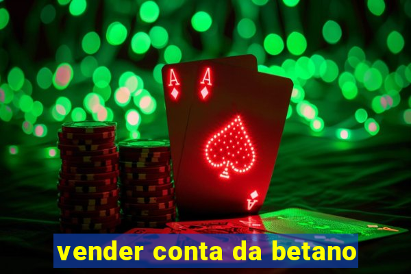 vender conta da betano