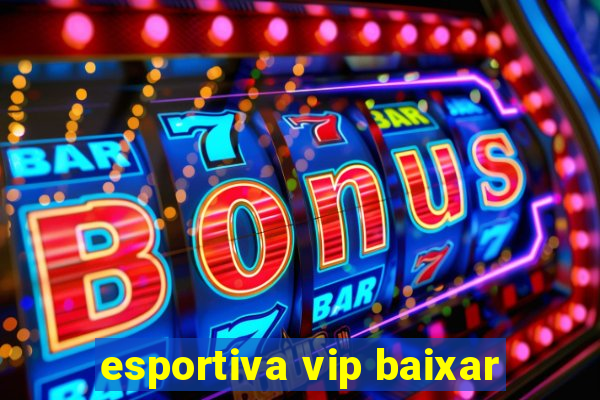 esportiva vip baixar