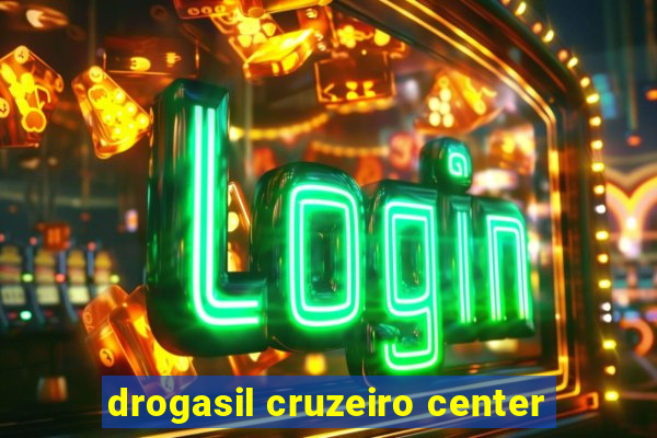 drogasil cruzeiro center