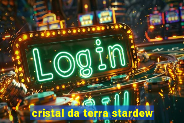 cristal da terra stardew