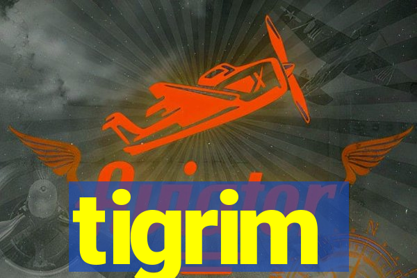 tigrim