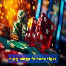 n.pg-nmga fortune tiger