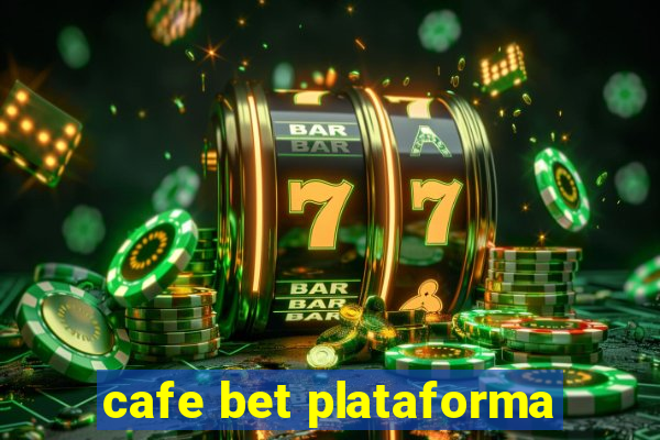 cafe bet plataforma