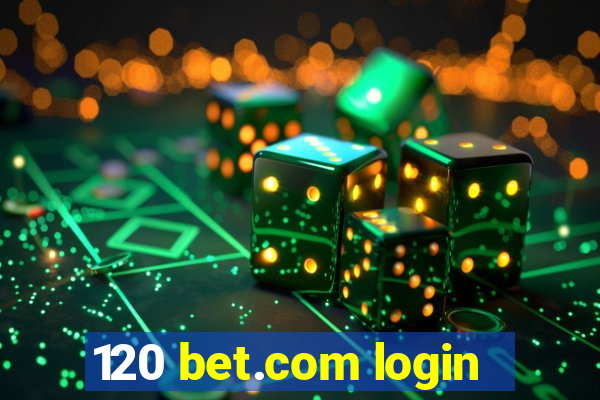 120 bet.com login