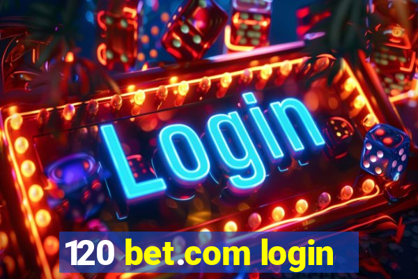 120 bet.com login