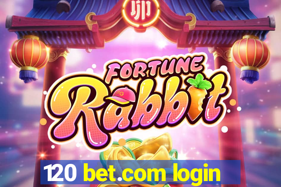 120 bet.com login