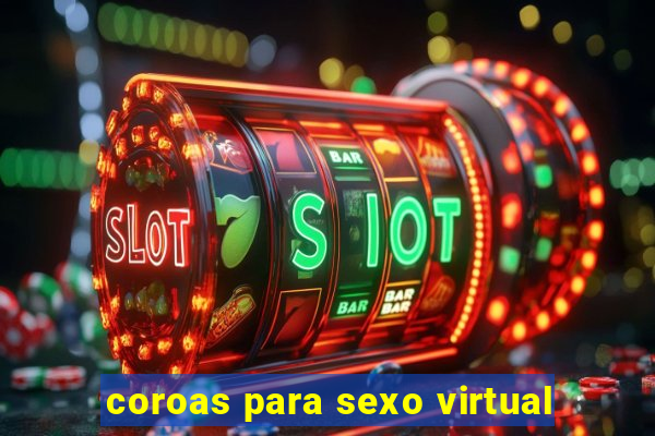 coroas para sexo virtual