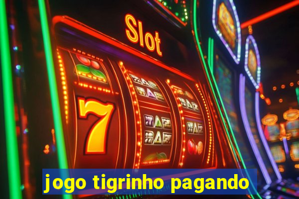 jogo tigrinho pagando