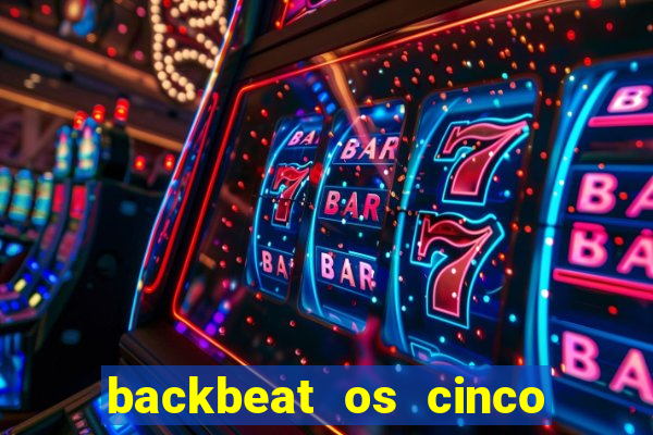 backbeat os cinco rapazes de liverpool download legendado