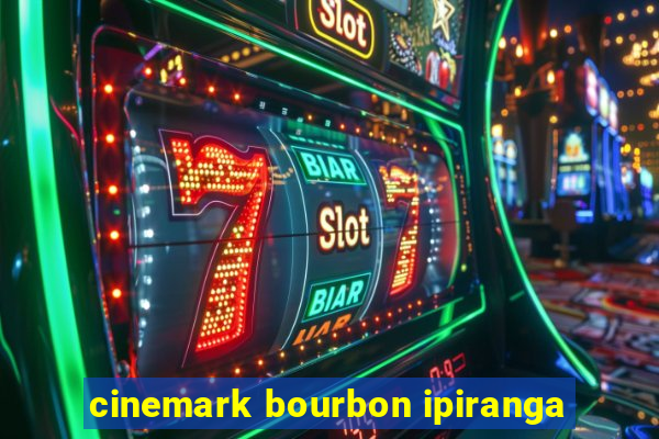 cinemark bourbon ipiranga