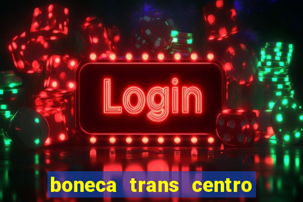 boneca trans centro de s o paulo capital e regi o skokka