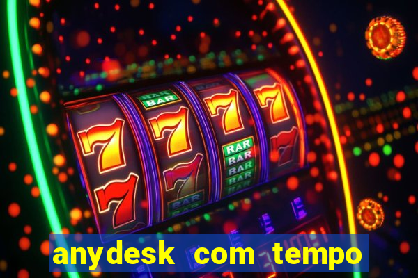 anydesk com tempo de uso