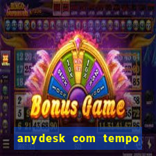 anydesk com tempo de uso