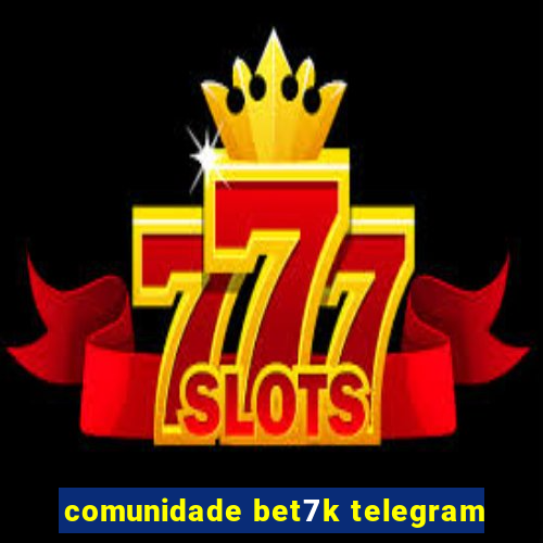 comunidade bet7k telegram