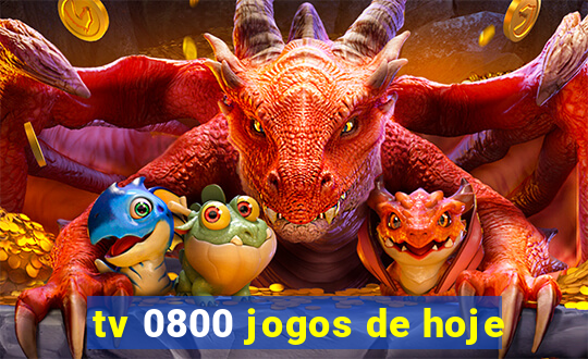 tv 0800 jogos de hoje