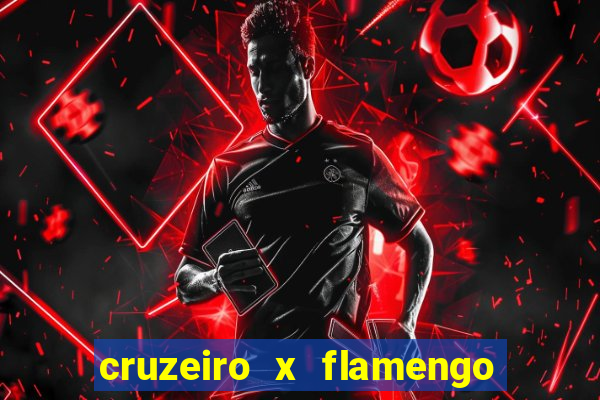 cruzeiro x flamengo ao vivo hd