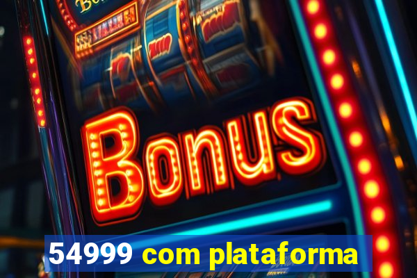 54999 com plataforma