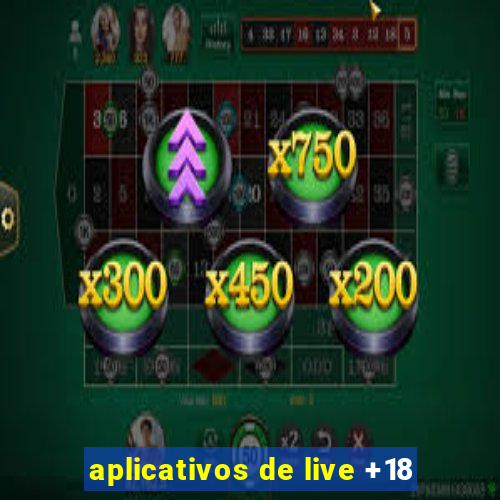 aplicativos de live +18