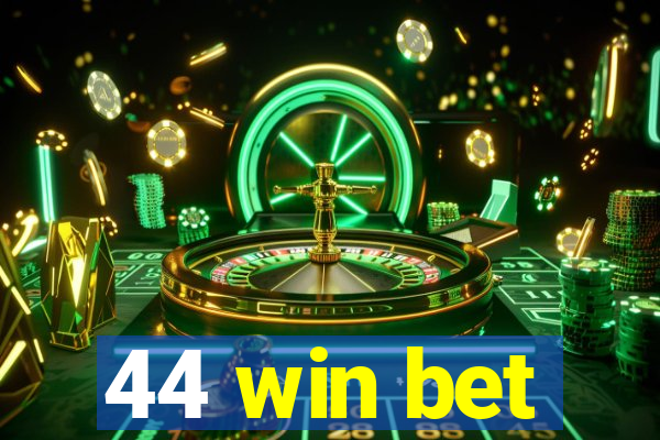 44 win bet