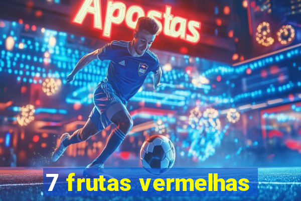 7 frutas vermelhas