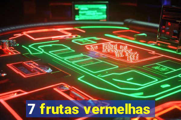 7 frutas vermelhas