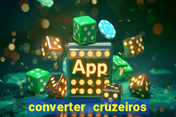 converter cruzeiros para real