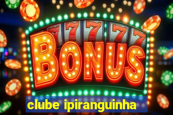 clube ipiranguinha