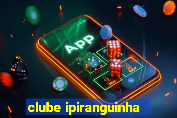 clube ipiranguinha