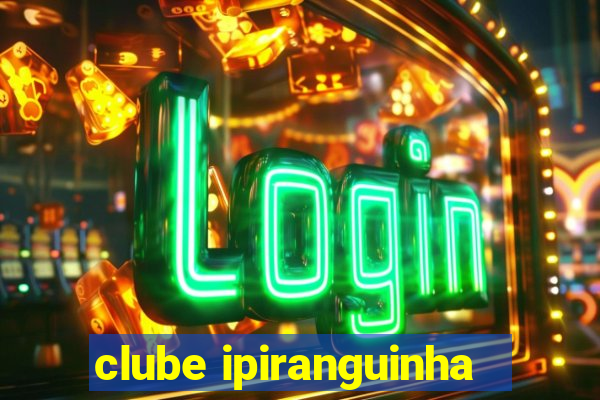 clube ipiranguinha