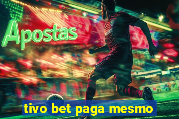 tivo bet paga mesmo