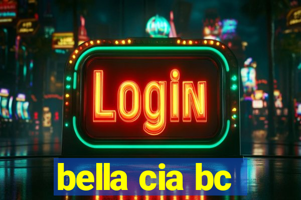 bella cia bc