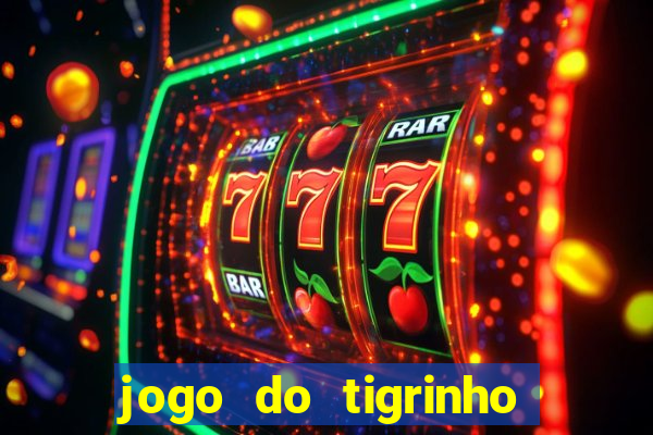 jogo do tigrinho oficial como jogar