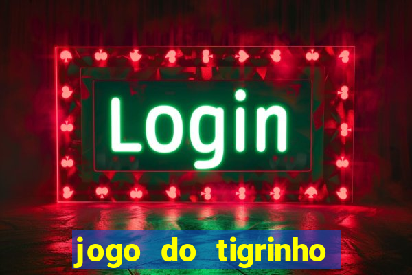 jogo do tigrinho oficial como jogar