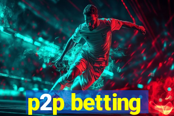 p2p betting