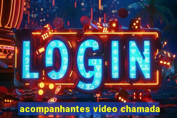 acompanhantes video chamada