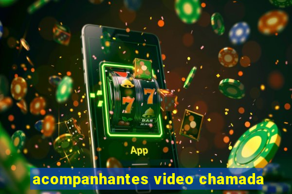 acompanhantes video chamada