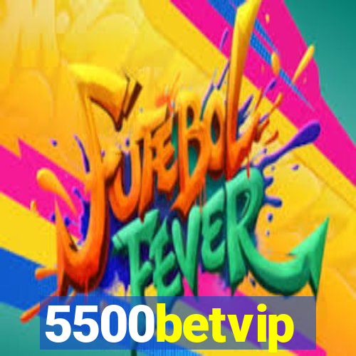 5500betvip