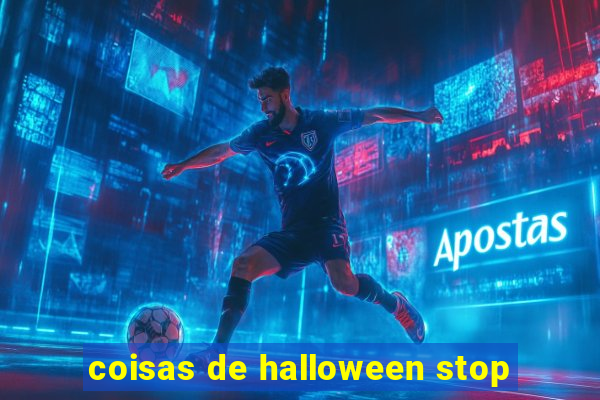 coisas de halloween stop