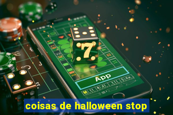 coisas de halloween stop