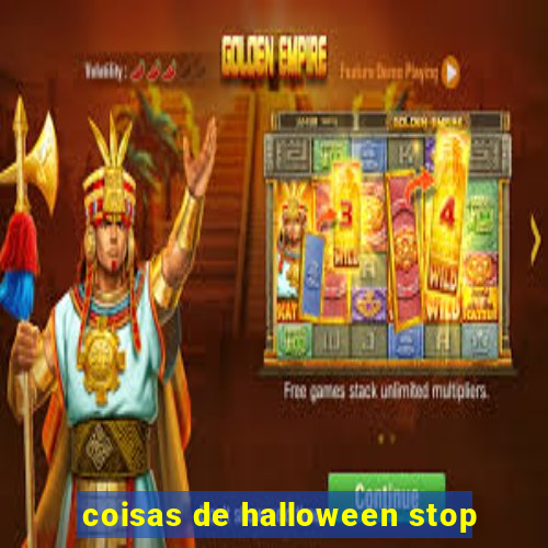 coisas de halloween stop