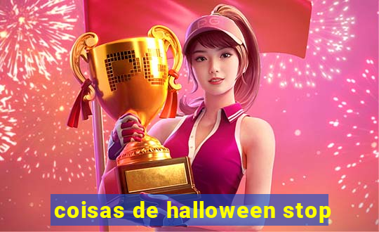 coisas de halloween stop