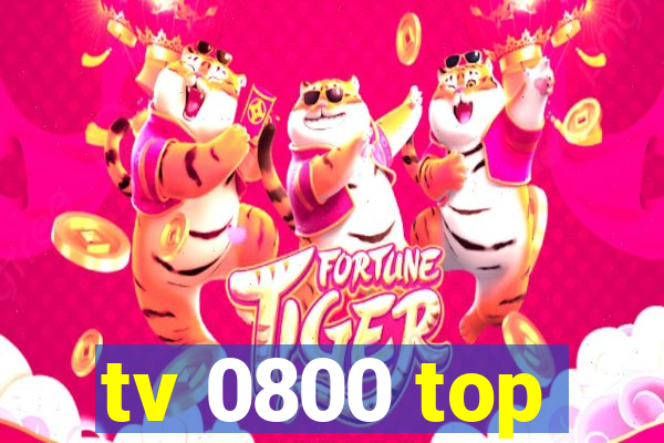 tv 0800 top