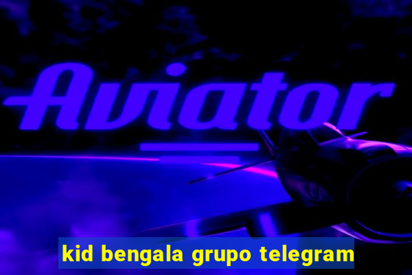 kid bengala grupo telegram